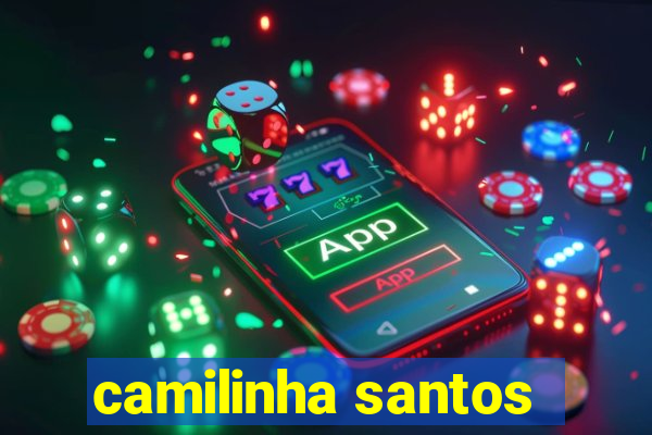 camilinha santos